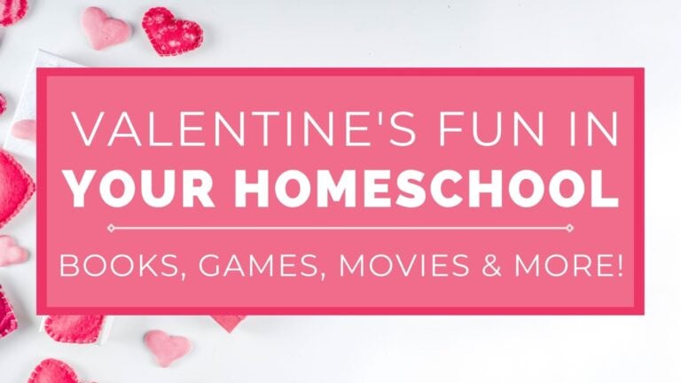 Valentine’s Fun In Your Homeschool – Books, Games, Movies & More!
