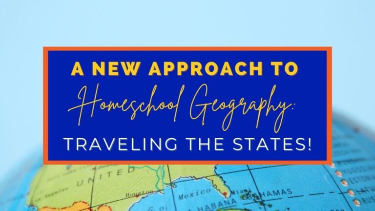 A New Approach to Homeschool Geography: Traveling The States!
