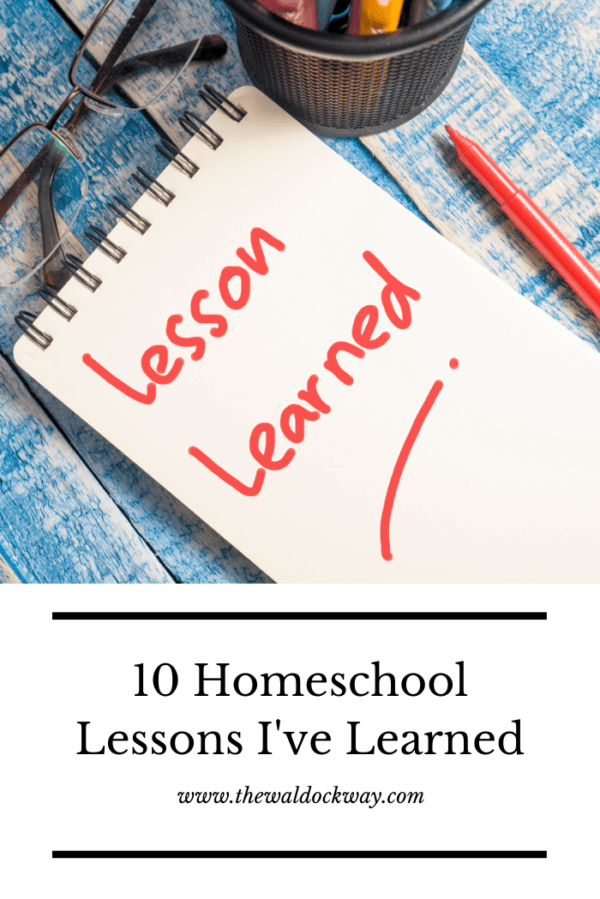 Ten Homeschool Lessons I've Learned - The Waldock Way