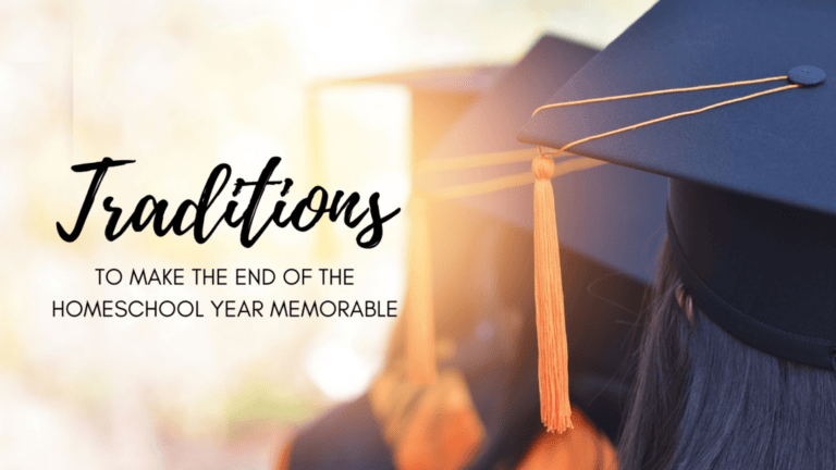 Make the End of Your Homeschool Year Memorable With These Annual Traditions