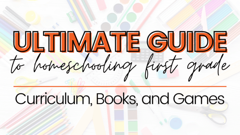 Ultimate Guide To Homeschooling First Grade Curriculum-Books-Games