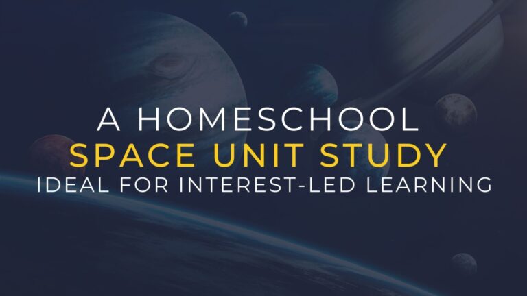 A Homeschool Space Unit Study Ideal for Interest Led Learning