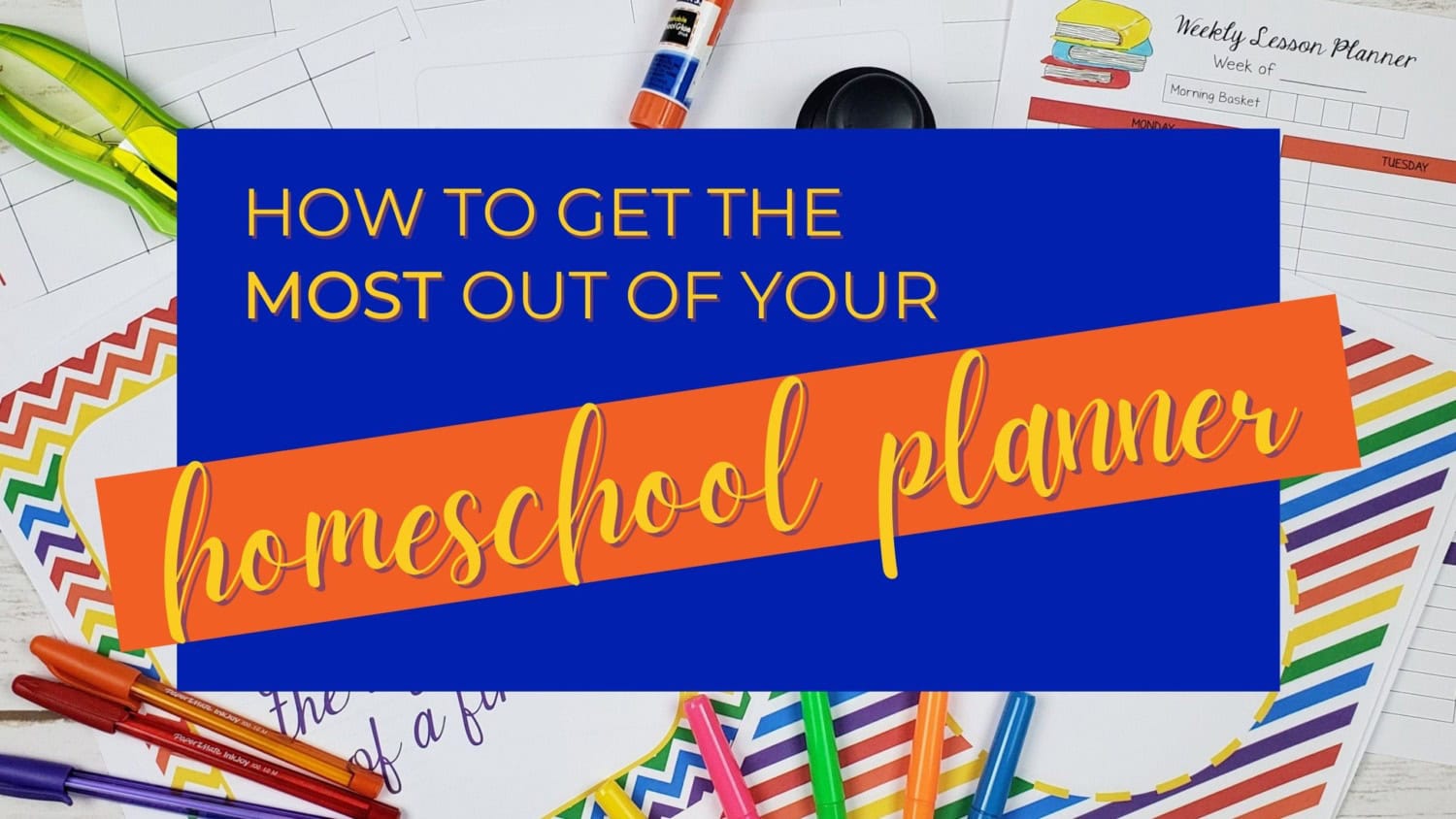 How to Get the Most Out of Your Homeschool Planner