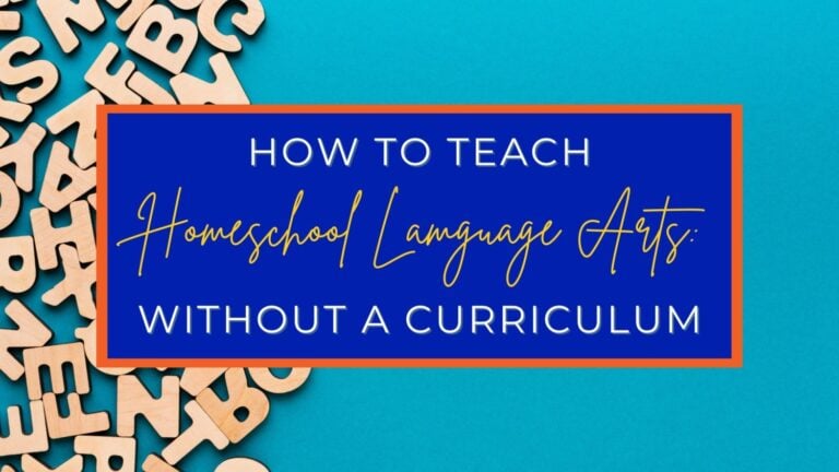 How To Teach Homeschool Language Arts Without a Curriculum