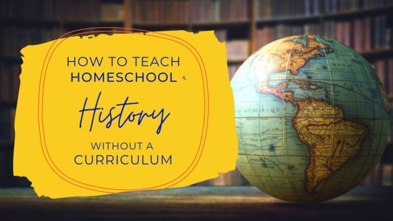 How to Teach Homeschool History Without a Curriculum