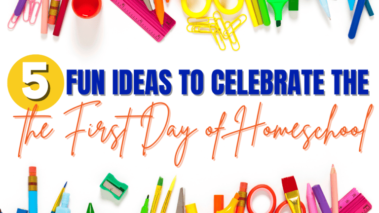 Five Fun Ideas to Celebrate the First Day of Homeschool