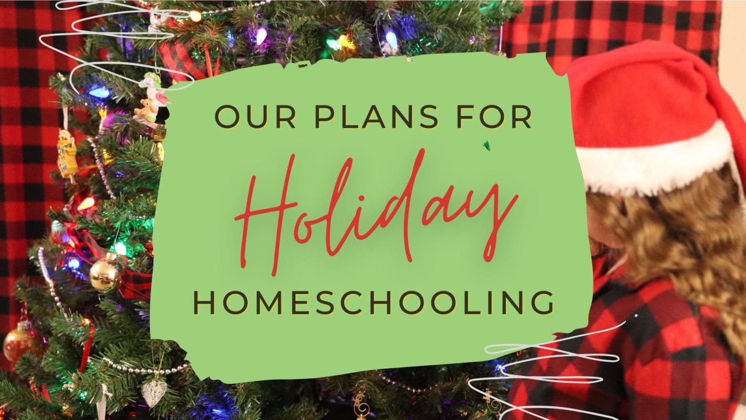 Our Plans For Holiday Homeschooling