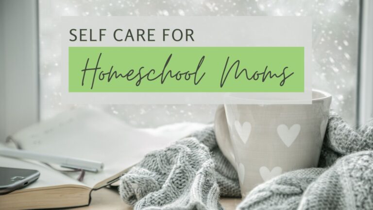 The Ultimate Guide To Realistic Self-Care For Homeschool Moms