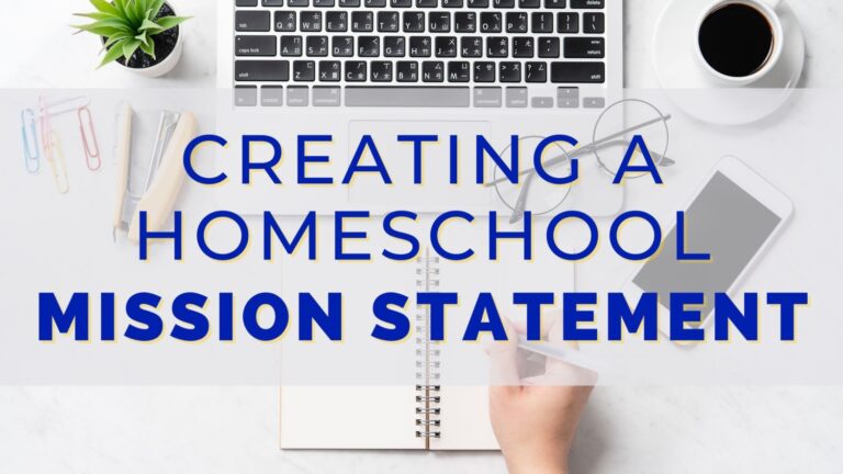 Creating A Homeschool Mission Statement: The Best Way To Guide Your Learning
