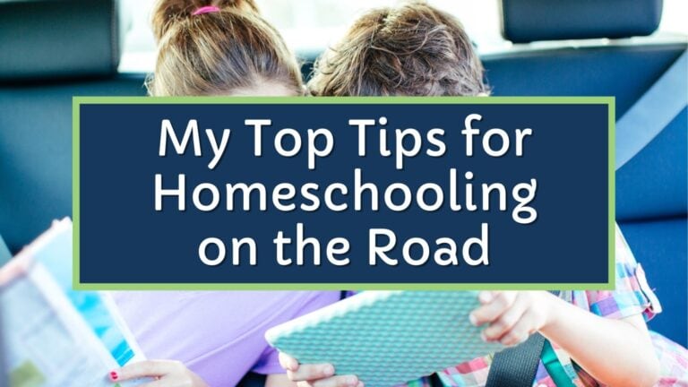My Top Tips For Homeschooling On The Road