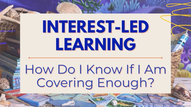 Interest-Led Learning: How Do I Know If I Am Covering Enough?