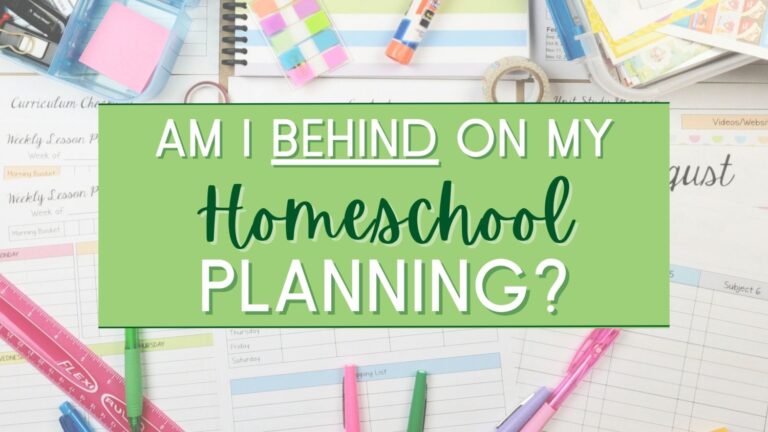 Am I Behind On My Homeschool Planning?