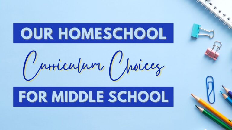 Our Homeschool Curriculum Choices For Middle School