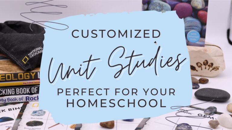 Customized Unit Studies Perfect For Your Homeschool