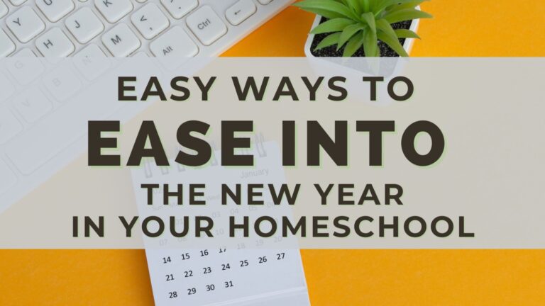 Easy Ways to Ease Into the New Year in Your Homeschool