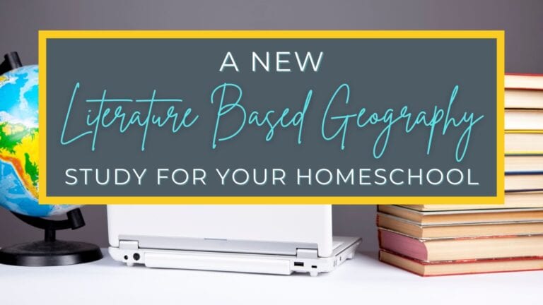 A New Literature-Based Geography Study For Your Homeschool