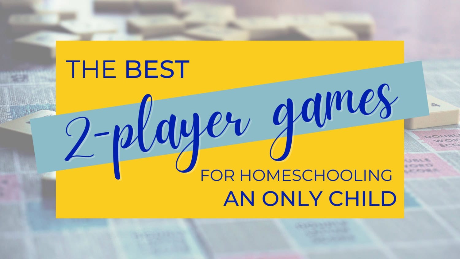 The Best 2 Player Games for Homeschooling an Only Child
