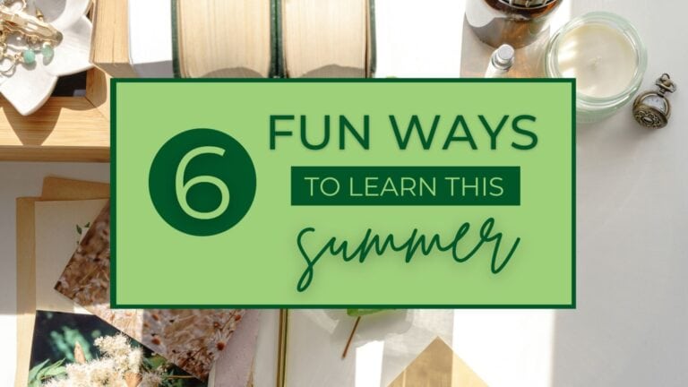 Six Fun Ways to Learn This Summer