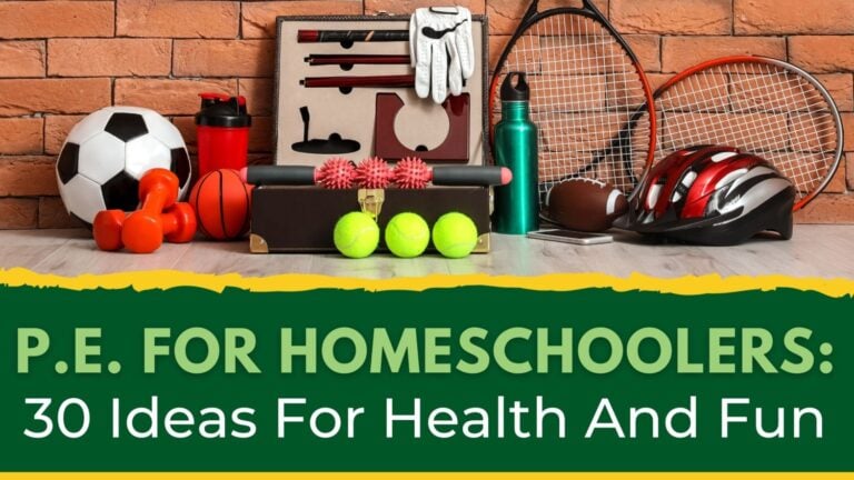 P.E. For Homeschoolers: 30 Ideas For Health And Fun