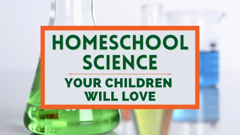 Homeschool Science Your Children Will LOVE