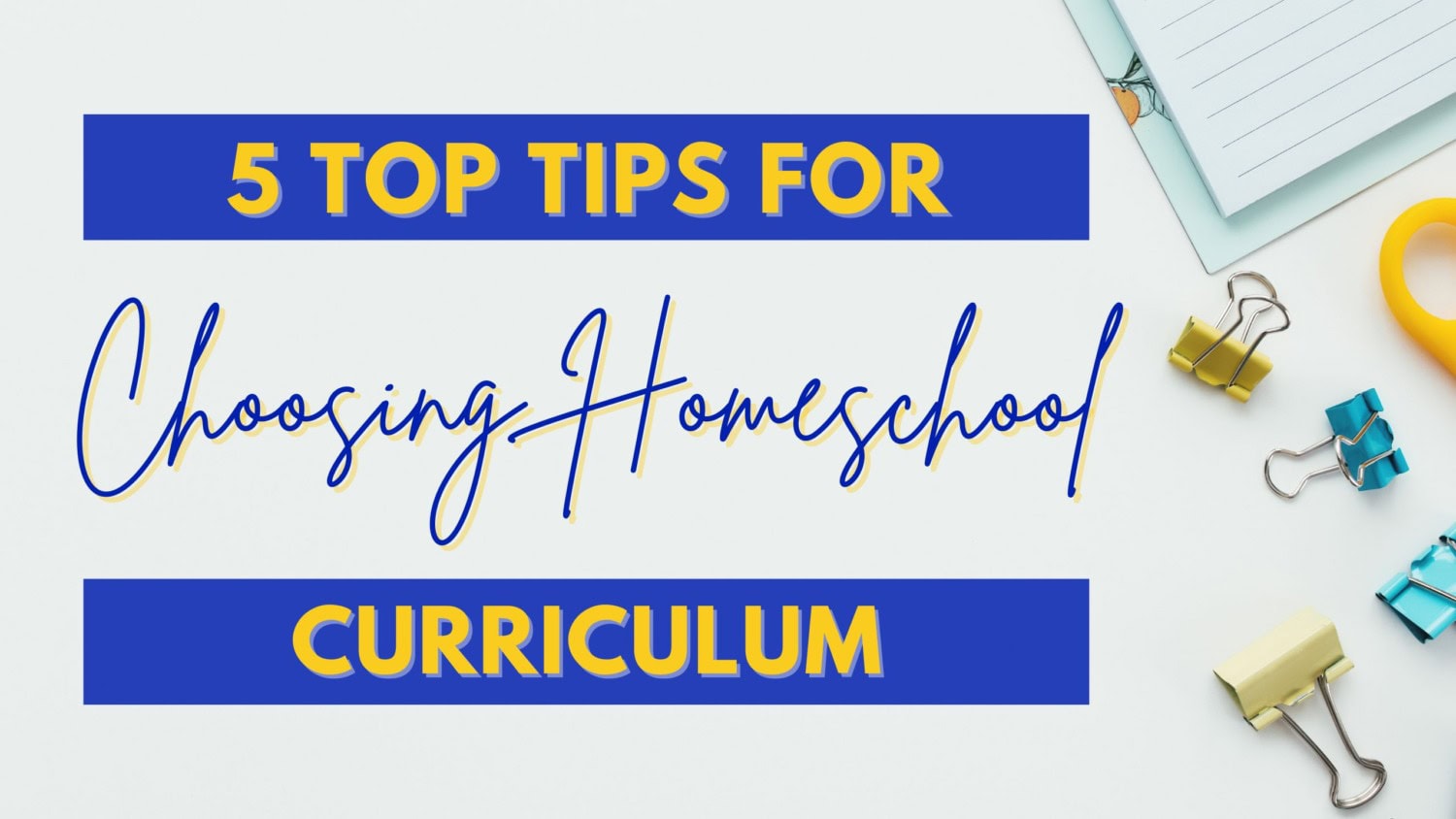 5 Top Tips For Choosing Homeschool Curriculum