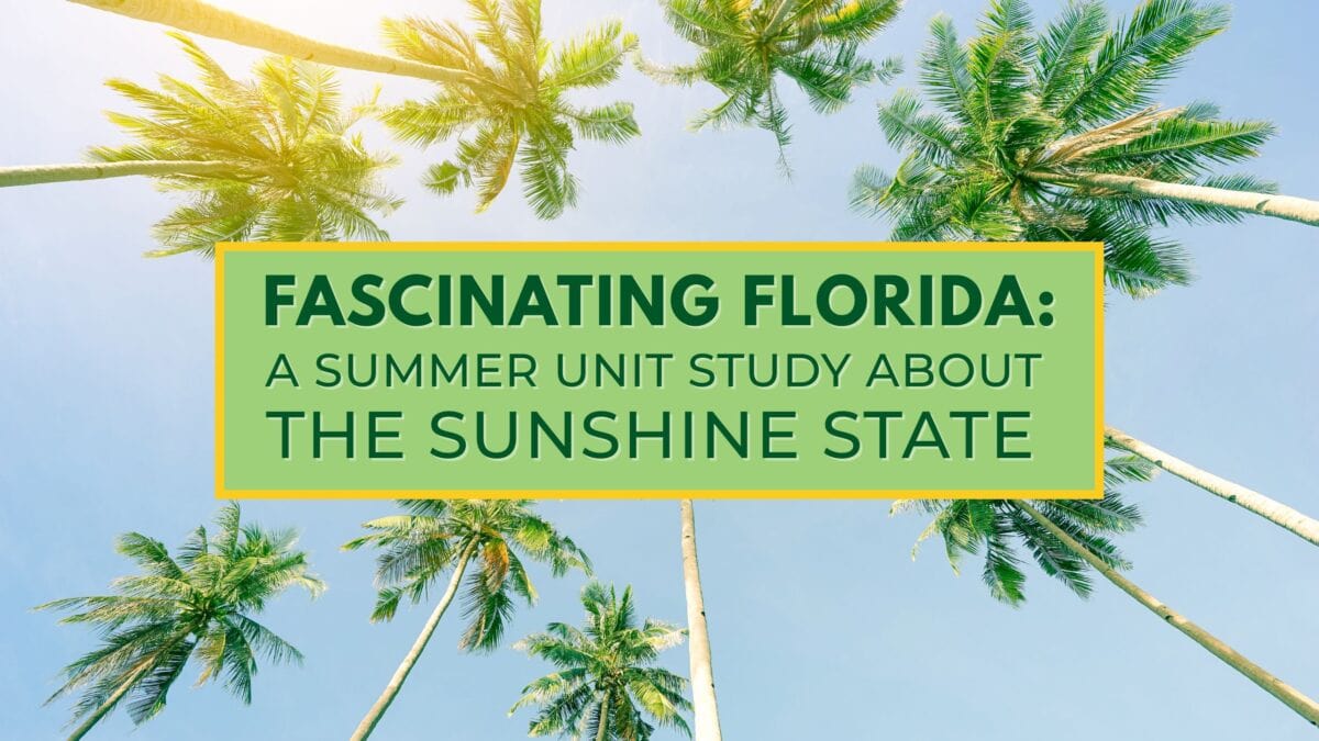 Fascinating Florida: A Homeschool Unit Study