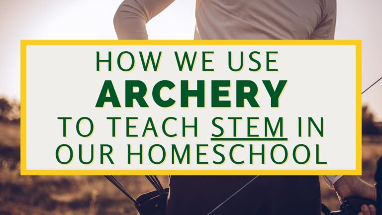 How We Use Archery To Teach STEM In Our Homeschool