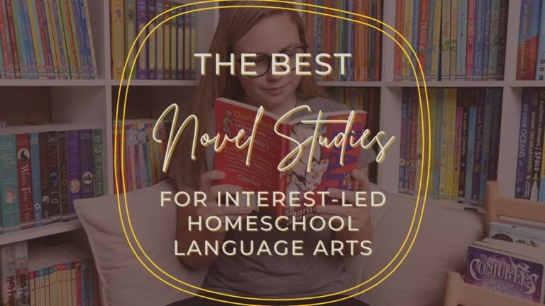 The Best Novel Studies for Interest-Led Homeschool Language Arts