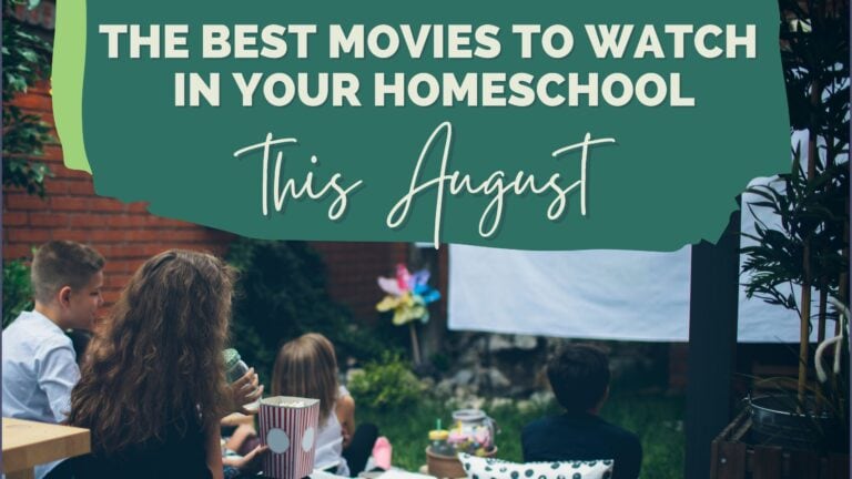 The Best August Movies to Watch in Your Homeschool
