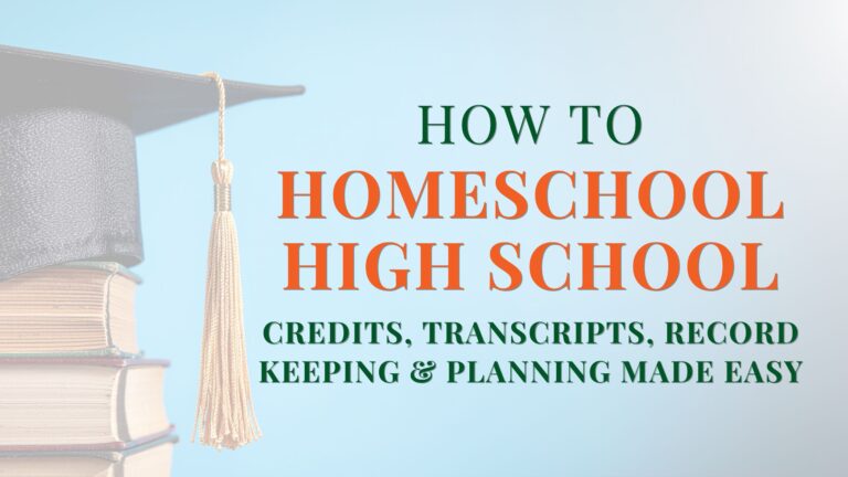 How to Homeschool High School: Credits, Transcripts, Record Keeping & Planning Made Easy