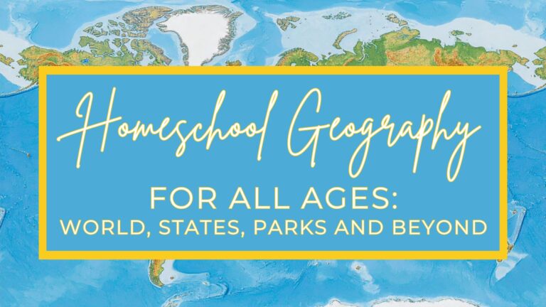 Homeschool Geography for All Ages: World, States, Parks and Beyond