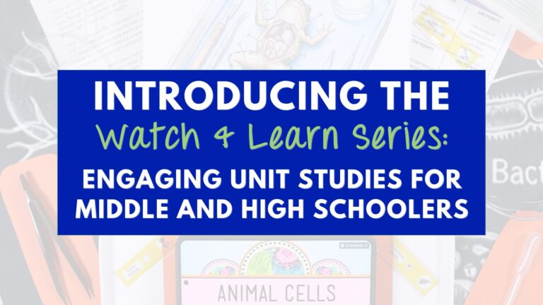 Introducing the Watch & Learn Series: Engaging Unit Studies for Middle and High Schoolers
